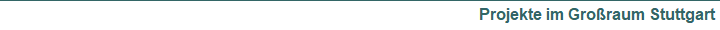 Projekte im Gro�raum Stuttgart
